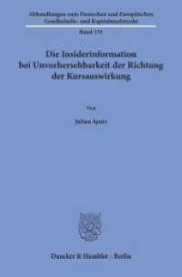 Die Insiderinformation bei Unvorhersehbarkeit der Richtung der Kursauswirkung. : Dissertationsschrift (Abhandlungen zum Deutschen und Europäischen Gesellschafts- und Kapitalmarktrecht 131) （2019. 304 S. 304 S. 233 mm）