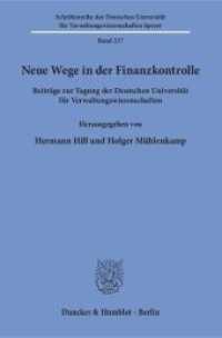 Neue Wege in der Finanzkontrolle : Beiträge zur Tagung der Deutschen Universität für Verwaltungswissenschaften (Schriftenreihe der Deutschen Universität für Verwaltungswissenschaften Speyer 237) （2019. 137 S. 8 Tab. (darunter 1 farbige), 9 Abb. (darunter 7 farbige);）