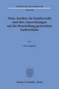 Neue Ansätze im Insiderrecht und ihre Auswirkungen auf die Beurteilung gestreckter Sachverhalte. : Dissertationsschrift (Schriften zum Wirtschaftsrecht 306) （2019. 411 S. 411 S. 233 mm）