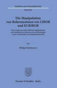 Die Manipulation von Referenzzinsen wie LIBOR und EURIBOR. (Schriften zum Wirtschaftsrecht 305) （2019. 211 S. 211 S. 233 mm）