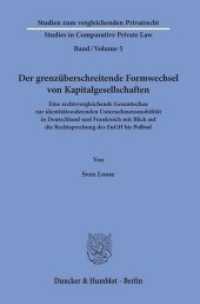 Der grenzüberschreitende Formwechsel von Kapitalgesellschaften. (Studien zum vergleichenden Privatrecht - Studies in Comparative Private Law 5) （2019. 200 S. 233 mm）