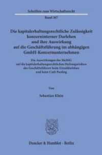 Die kapitalerhaltungsrechtliche Zulässigkeit konzerninterner Darlehen und ihre Auswirkung auf die Geschäftsführung im ab (Schriften zum Wirtschaftsrecht 307) （2019. 445 S. 233 mm）