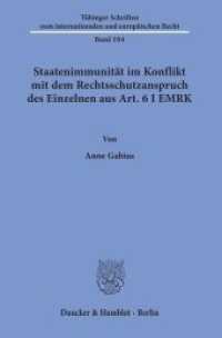 Staatenimmunität im Konflikt mit dem Rechtsschutzanspruch des Einzelnen aus Art. 6 I EMRK. : Dissertationsschrift (Tübinger Schriften zum internationalen und europäischen Recht 104) （2019. 228 S. 233 mm）