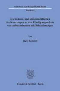 Die unions- und völkerrechtlichen Anforderungen an den Kündigungsschutz von Arbeitnehmern mit Behinderungen. : Dissertationsschrift (Schriften zum Bürgerlichen Recht 494) （2019. 242 S. 2 Abb.; 242 S., 2 schw.-w. Abb. 233 mm）
