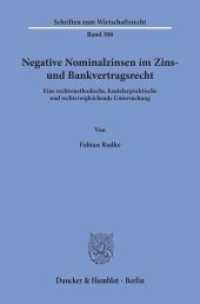 Negative Nominalzinsen im Zins- und Bankvertragsrecht. : Eine rechtsmethodische, kautelarpraktische und rechtsvergleichende Untersuchung.. Dissertationsschrift (Schriften zum Wirtschaftsrecht 308) （2019. 174 S. 8 Tab., 7 Abb.; 174 S., 7 schw.-w. Abb., 8 schw.-w. Tab.）