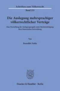 Die Auslegung mehrsprachiger völkerrechtlicher Verträge. : Eine Darstellung der Auslegungsregeln unter Berücksichtigung ihrer historischen Entwicklung.. Dissertationsschrift (Schriften zum Völkerrecht 233) （2019. IV, 328 S. IV, 328 S. 233 mm）
