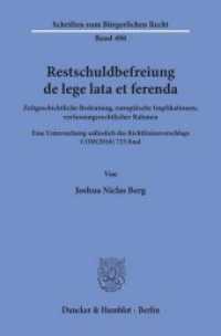 Restschuldbefreiung de lege lata et ferenda : Zeitgeschichtliche Bedeutung, europäische Implikationen, verfassungsrechtlicher Rahmen. Dissertationsschrift (Schriften zum Bürgerlichen Recht 498) （2019. 325 S. 233 mm）