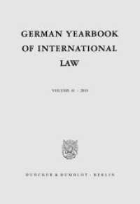 German Yearbook of International Law / Jahrbuch für Internationales Recht. : Vol. 61 (2018). (German Yearbook of International Law / Jahrbuch für Internationales Recht 61) （2019. 605 S. 240 mm）