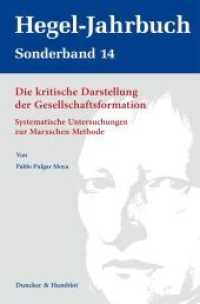 Die kritische Darstellung der Gesellschaftsformation. : Systematische Untersuchungen zur Marxschen Methode.. Dissertationsschrift (Hegel-Jahrbuch. Sonderband 14) （2021. 181 S. 2 schw.-w. Abb., 1 schw.-w. Tab. 233 mm）