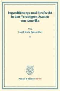 Jugendfürsorge und Strafrecht : in den Vereinigten Staaten von Amerika. (Duncker & Humblot reprints) （2013. LXXIII, 304 S. LXXIII, 304 S. 233 mm）