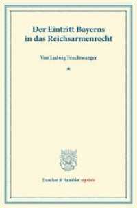 Der Eintritt Bayerns in das Reichsarmenrecht. (Duncker & Humblot reprints) （2013. 43 S. Tab.; 43 S. 233 mm）