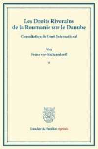 Les Droits Riverains de la Roumanie sur le Danube. : Consultation de Droit International. (Duncker & Humblot reprints) （2013. VII, 292 S. VII, 292 S. 233 mm）