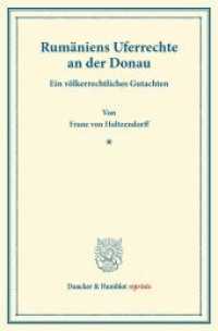Rumäniens Uferrechte an der Donau. : Ein völkerrechtliches Gutachten. (Duncker & Humblot reprints) （2013. VIII, 168 S. VIII, 168 S. 233 mm）