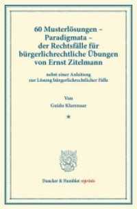 60 Musterlösungen - Paradigmata - der Rechtsfälle für bürgerlichrechtliche Übungen von Ernst Zitelmann : nebst einer Anleitung zur Lösung bürgerlichrechtlicher Fälle. (Duncker & Humblot reprints) （2013. 221 S. 221 S. 233 mm）