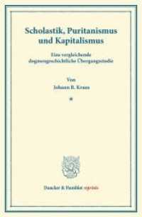 Scholastik, Puritanismus und Kapitalismus. : Eine vergleichende dogmengeschichtliche Übergangsstudie. (Duncker & Humblot reprints) （2013. VIII, 329 S. VIII, 329 S. 233 mm）
