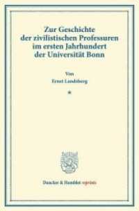 Zur Geschichte der zivilistischen Professuren im ersten Jahrhundert der Universität Bonn. : (Sonderdruck aus der Bonner Festgabe für Ernst Zitelmann). (Duncker & Humblot reprints) （2013. II, 16 S. II, 16 S. 233 mm）