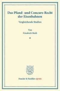 Das Pfand- und Concurs-Recht der Eisenbahnen. : Vergleichende Studien. (Duncker & Humblot reprints) （2013. VIII, 134 S. VIII, 134 S. 210 mm）