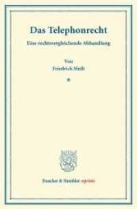 Das Telephonrecht. : Eine rechtsvergleichende Abhandlung. (Duncker & Humblot reprints) （2013. XI, 327 S. XI, 327 S. 233 mm）