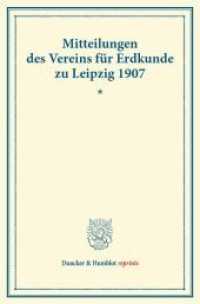 Mitteilungen des Vereins f&uuml;r Erdkunde zu Leipzig 1907. (Duncker & Humblot reprints) （2013. 80 S. Tab., 1 Abb.; 80 S. 233 mm）