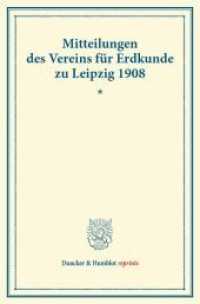 Mitteilungen des Vereins f&uuml;r Erdkunde zu Leipzig 1908. (Duncker & Humblot reprints) （2013. LIV, 106 S. Tab., Abb.; LIV, 106 S. 233 mm）