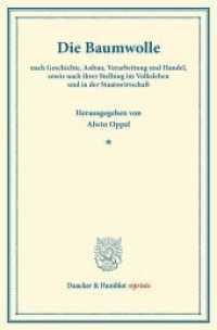 Die Baumwolle (Duncker & Humblot reprints) （2013. XV, 745 S. Frontispiz, Tab., Abb., Karten; XV, 745 S. 233 mm）