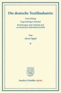 Die deutsche Textilindustrie. : Entwicklung. Gegenwärtiger Zustand. Beziehungen zum Ausland und zur deutschen Kolonialwirtschaft. (Duncker & Humblot reprints) （2013. IV, 167 S. Tab.; IV, 167 S. 233 mm）