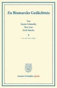Zu Bismarcks Gedächtnis. (Duncker & Humblot reprints) （2. Aufl. 2013. VI, 174 S. VI, 174 S. 233 mm）