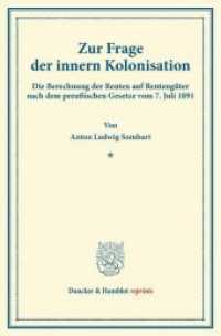 Zur Frage der innern Kolonisation. : Die Berechnung der Renten auf Rentengüter nach dem preußischen Gesetze vom 7. Juli 1891. (Duncker & Humblot reprints) （2014. VIII, 47 S. Tab.; VIII, 47 S. 233 mm）