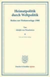 Heimatpolitik durch Weltpolitik. : Reden zur Flottenvorlage 1900. (Duncker & Humblot reprints) （2014. VI, 130 S. VI, 130 S. 233 mm）