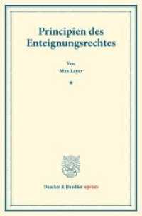 Principien des Enteignungsrechtes. : (Staats- und völkerrechtliche Abhandlungen III). (Duncker & Humblot reprints) （2016. XVIII, 660 S. XVIII, 660 S. 233 mm）