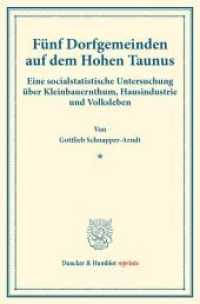 Fünf Dorfgemeinden auf dem Hohen Taunus. : Eine socialstatistische Untersuchung über Kleinbauernthum, Hausindustrie und Volksleben. (Staats- und socialwissenschaftliche Forschungen IV.2). (Duncker & Humblot reprints) （2016. XIV, 322 S. Tab., Abb.; XIV, 322 S. 233 mm）