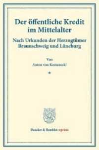 Der öffentliche Kredit im Mittelalter. : Nach Urkunden der Herzogtümer Braunschweig und Lüneburg. (Staats- und socialwissenschaftliche Forschungen IX.1). (Duncker & Humblot reprints) （2016. VIII, 125 S. VIII, 125 S. 233 mm）