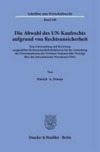 Die Abwahl des UN-Kaufrechts aufgrund von Rechtsunsicherheit. (Schriften zum Wirtschaftsrecht 348) （2023. 364 S. 233 mm）