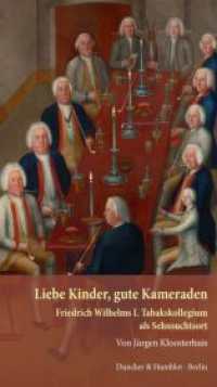 Liebe Kinder, gute Kameraden. : Friedrich Wilhelms I. Tabakskollegium als Sehnsuchtsort.