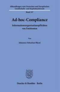 Ad-hoc-Compliance. : Informationsorganisationspflichten von Emittenten.. Dissertationsschrift (Abhandlungen zum Deutschen und Europäischen Gesellschafts- und Kapitalmarktrecht 197) （2022. 190 S. 233 mm）