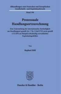 Prozessuale Handlungsortzurechnung. (Abhandlungen zum Deutschen und Europäischen Gesellschafts- und Kapitalmarktrecht 190) （2021. 265 S. 233 mm）