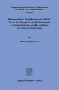 Aktienrechtlicher Kapitalschutz nach ARUG - Die Nachgründung als hybrides Instrument zur Kapitalsicherung und ihr Verhäl : Dissertationsschrift (Abhandlungen zum Deutschen und Europäischen Gesellschafts- und Kapitalmarktrecht 194) （2022. 305 S. 233 mm）