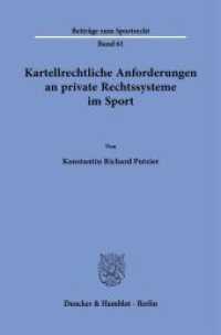 Kartellrechtliche Anforderungen an private Rechtssysteme im Sport. : Dissertationsschrift (Beiträge zum Sportrecht 61) （2021. 312 S. 233 mm）