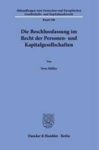 Die Beschlussfassung im Recht der Personen- und Kapitalgesellschaften. : Dissertationsschrift (Abhandlungen zum Deutschen und Europäischen Gesellschafts- und Kapitalmarktrecht 186) （2021. 344 S. 233 mm）