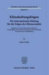 Klimahaftungsklagen. Die Internationale Haftung für die Folgen des Klimawandels. (Schriften zum Internationalen Recht 233) （2021. 351 S. 233 mm）