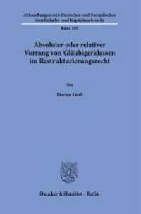 Absoluter oder relativer Vorrang von Gläubigerklassen im Restrukturierungsrecht. : Dissertationsschrift (Abhandlungen zum Deutschen und Europäischen Gesellschafts- und Kapitalmarktrecht 192) （2021. 348 S. 233 mm）