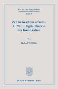 Zeit in Gesetzen erfasst - G. W. F. Hegels Theorie der Kodifikation. (Recht und Philosophie 10) （2021. 99 S. 1 Tab.; 99 S., 1 schw.-w. Tab. 23.3 cm）