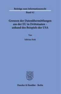 Grenzen der Datenübermittlungen aus der EU in Drittstaaten - anhand des Beispiels der USA. : Dissertationsschrift (Beiträge zum Informationsrecht 42) （2022. 290 S. 233 mm）