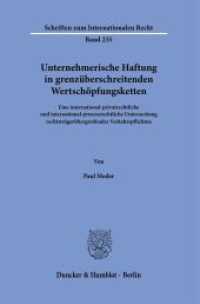 Unternehmerische Haftung in grenzüberschreitenden Wertschöpfungsketten. (Schriften zum Internationalen Recht 235) （2022. 371 S. 2 Tab., 1 Abb.; 371 S., 1 schw.-w. Abb., 2 schw.-w. Tab.）