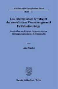 Das Internationale Privatrecht der europäischen Verordnungen und Drittstaatsverträge. (Schriften zum Europäischen Recht 211) （2022. 194 S. 233 mm）