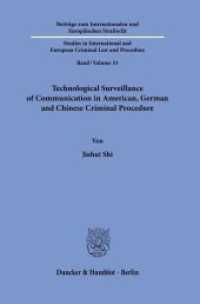 Technological Surveillance of Communication in American, German and Chinese Criminal Procedure. : Dissertationsschrift (Beiträge zum Internationalen und Europäischen Strafrecht - Studies in International and European Crimin) （2022. 374 S. 15 Tab.; 25 Abb.; 374 S., 25 schw.-w. Abb., 15 schw.-w. T）