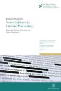 Secret Evidence in Criminal Proceedings. : Balancing Procedural Fairness and Covert Surveillance (Schriftenreihe des Max-Planck-Instituts für ausländisches und internationales Strafrecht. Reihe S: Stra) （2022. VII, 351 S. VII, 351 S. 224 mm）
