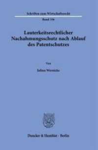 Lauterkeitsrechtlicher Nachahmungsschutz nach Ablauf des Patentschutzes. : Dissertationsschrift (Schriften zum Wirtschaftsrecht 336) （2022. 220 S. 4 Abb.; 220 S., 4 schw.-w. Abb. 233 mm）