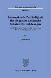 Internationale Zuständigkeit für ubiquitäre deliktische Schutzrechtsverletzungen. : Zur Bedeutung der Staats- und Parteiinteressen für die Streitbeilegung in der EU.. Dissertationsschrift (Schriften zum Prozessrecht 282) （2022. 410 S. 11 Tab.; 410 S., 11 schw.-w. Tab. 233 mm）