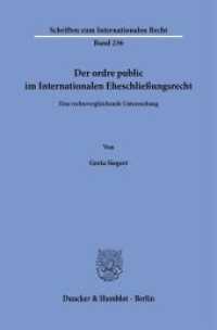 Der ordre public im Internationalen Eheschließungsrecht. : Eine rechtsvergleichende Untersuchung.. Dissertationsschrift (Schriften zum Internationalen Recht 236) （2022. 338 S. 233 mm）